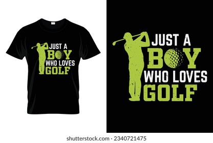 Just a Boy who loves Golf Golf tournament silhouette tshirt design vector, poster or template funny golf t-shirt design
