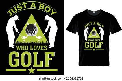 JUST A BOY WHO LOVES GOLF-GOLF T-SHIRT.