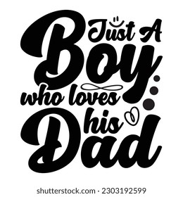 Just a Boy who loves his Dad, Dad SVG, Dad Vector, Love Vector, Boys Vector