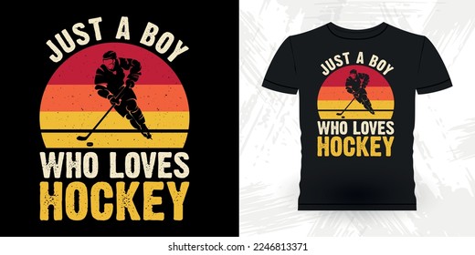 Just A Boy Who Loves Hockey Funny Sports Hockey Player Gift Retro Vintage Hockey T-shirt Design 