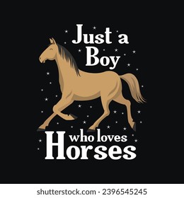 Just a boy who loves horses, Horse lover typography design for boys t-shirt and other merchandise, Vector horse illustration, Cowboy life t-shirt