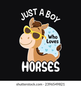 Just a boy who loves horses, Cute cartoon horse typography design for kids t-shirt and other merchandise, funny horse illustration