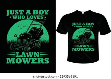 JUST A BOY WHO LOVES LAWN MOWERS T-SHIRT DESIGN FOR HERVESTING, PLANTING, GARDENING,MOWNIG PEOPLE.