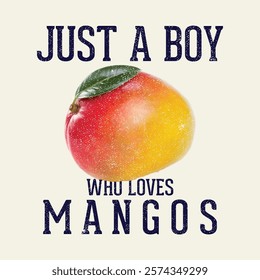 just a boy who loves mango. Mango print design for t-shirt, sweatshirt, fruits patterns for summer vibes, Mango Slogan T-shirt Design Illustration, vintage print design,  use for t-shirt, sweatshirt,