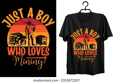 Just A Boy Who Loves Mining. Mining T shirt Design. Funny Gift Item Mining T shirt Design.