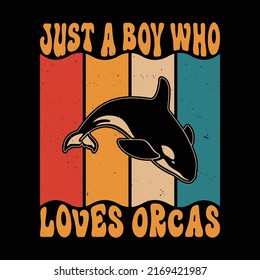 Just A Boy Who Loves Orcas killer whale shirt - vintage orca t shirt. Retro vintage t shirts design.