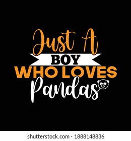 Just A Boy Who Loves Pandas. New  Maker, Typography Design, Vector Illustration