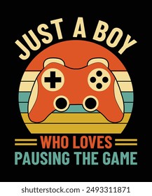 just a boy who loves pausing the game t shirt design vector. illustration