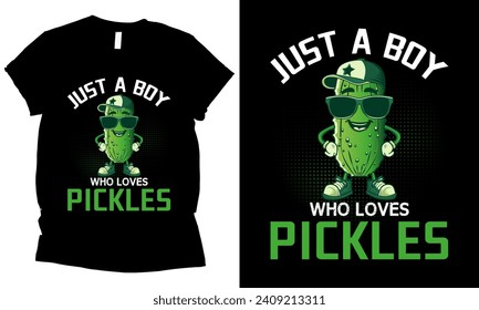 
just a boy who loves pickles t-shirt design.