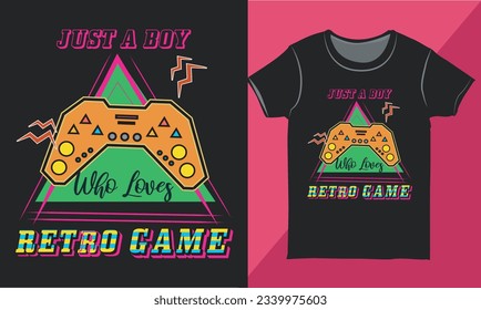 Just A Boy Who Loves Retro Games Gaming Quotes Shirt Design Layout