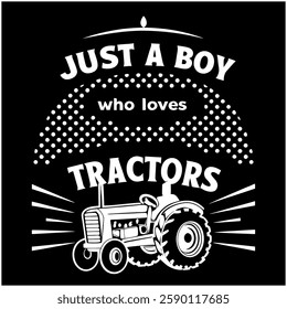 Just A Boy Who Loves Tractors T-Shirt - Cute Farm Vehicle Graphic