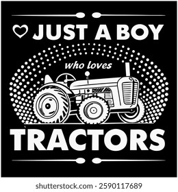 Just A Boy Who Loves Tractors T-Shirt - Cute Farm Vehicle Graphic