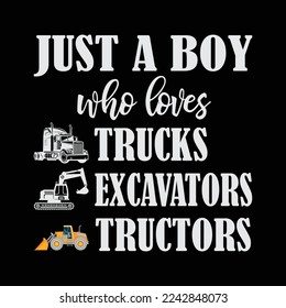 Just a Boy Who Loves Trucks Excavators Tractors svg