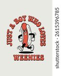 Just a boy who loves weenies, retro hot dog cartoon mascot t-shirt design vector