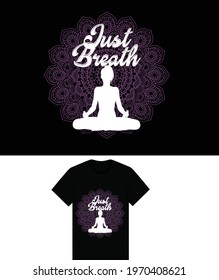 Just Breath Yoga saying typography T-shirt design template for yoga lovers