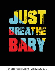 Just Breathe Baby T-Shirt Design