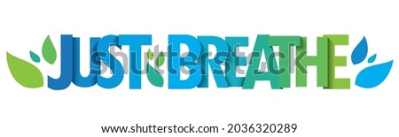 JUST BREATHE blue and green vector typography banner with leaves on white background