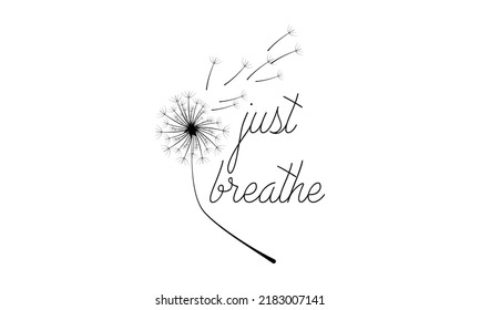 Just Breathe Dandelion Blowing Vector and Clip Art