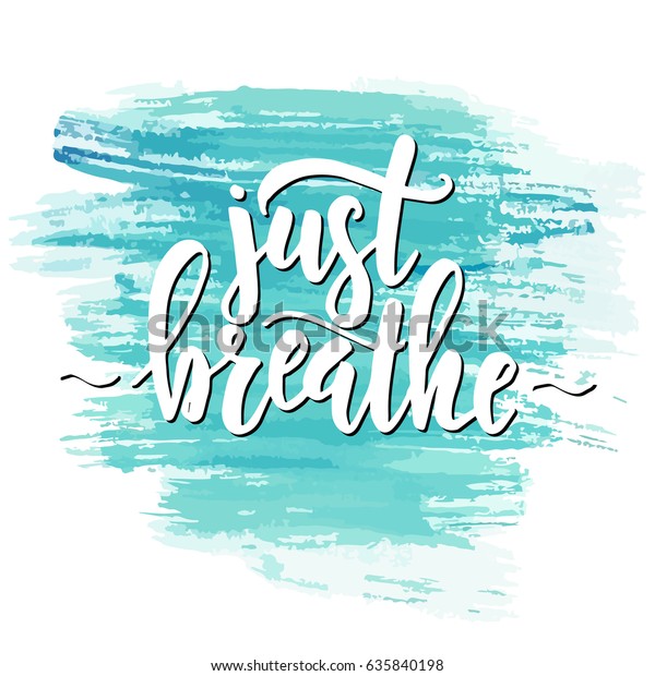 Just Breathe Hand Drawn Typography Poster Stock Vector (Royalty Free ...