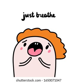 Just breathe hand drawn vector illustration in cartoon comic style man opening mouth people expressive print poster card