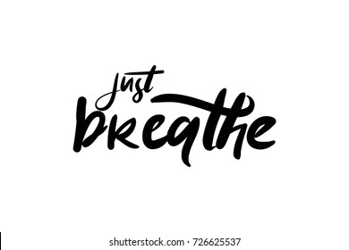 Just breathe. Hand lettering and custom typography for your designs