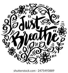 Just breathe. Handwritten quote. Vector illustration.