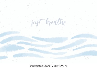 Just breathe, inspirational quote and blue wave lines banner. Sea background, minimalist nature design on white background