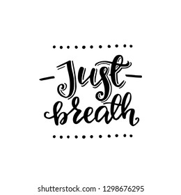 Just Breathe Inspirational Quote Lettering Vector Stock Vector (Royalty ...