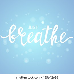 Just breathe inspirational quote on bubble texture background. Vector hand-drawn lettering. Motivational phrase. Asthma medical concept. 
