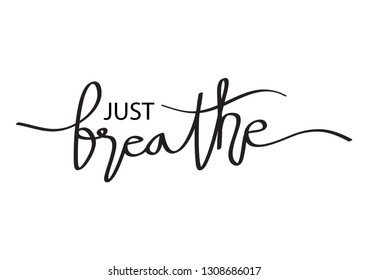 Just Breathe. Inspirational typography.
