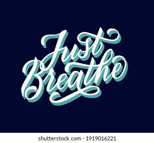 Just breathe lettering vector illustration for print and decorations.