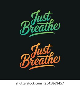 Just Breathe Minimalist typography, calligraphy, t-shirt Design