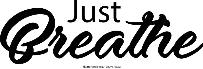 Just Breathe, Positive Word, Motivational Word, Typography for print or use as poster, card, flyer or T Shirt