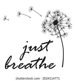 Just breathe quote. Motivation. Nature