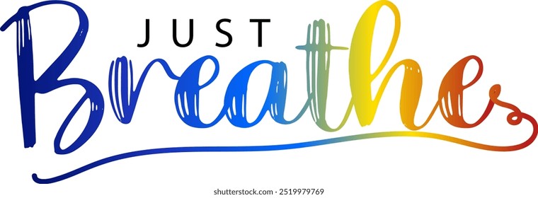 Arte vectorial de diseño de camiseta Just Breathe sobre fondo blanco, texto de color degradado Just Breathe