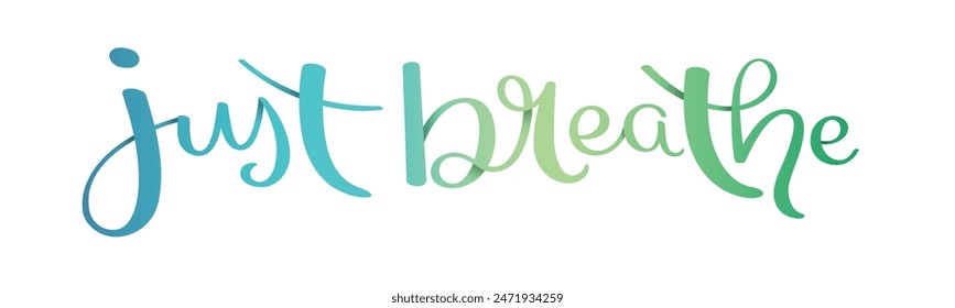 JUST BREATHE vector hand lettering banner with gentle blue green gradient