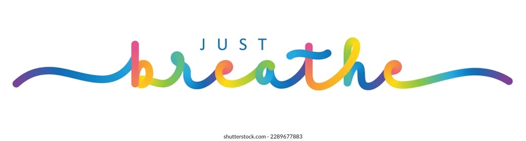 JUST BREATHE vector monoline calligraphy banner with colorful gradient