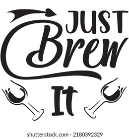 Just Brew It t-shirt design vector file