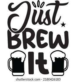 Just Brew It t-shirt design vector file