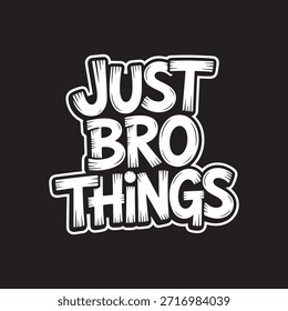 Just Bro Things Lustige Typografie T-Shirt Design Vektor