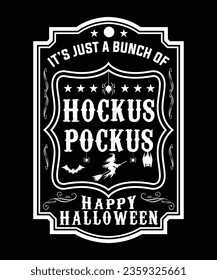 ITS JUST A BUNCH OF HOCKUS POCKUS HAPPY HALLOWEEN TSHIRT DESIGN