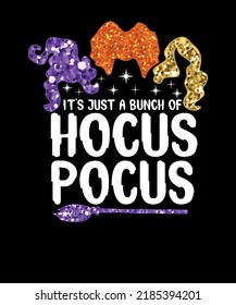 Es sólo un montón de hocus pocus glitter Shiny Sanderson Sisters Halloween diseño de camisetas