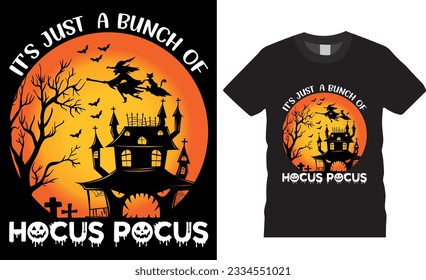 It's just a bunch of hocus pocus Halloween vector graphic T shirt design. Halloween typography T-Shirt Design vector illustration. Halloween day Shirts ready for print man, women, and children