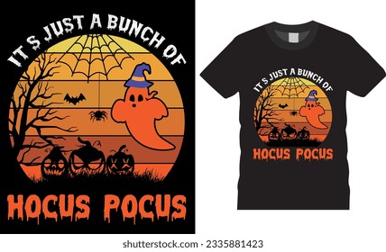 It's just a bunch of hocus pocus Halloween vector graphic T shirt design. Vector Isolated on black background Halloween T Shirt Design. Halloween Shirts Design ready for print man, women and children.
