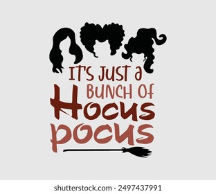 It's Just A Bunch Of Hocus Pocus, Halloween, Ghost, Spooky Season, witch, Halloween Funny, t shirt