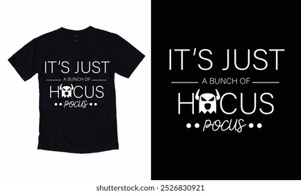 It’s just a bunch of hocus pocus , Halloween Party T-Shirts