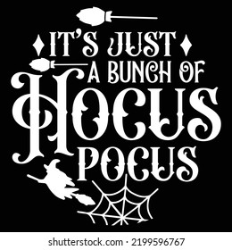 It's just a bunch of hocus pocus Happy Halloween shirt print template, Pumpkin Fall Witches Halloween Costume shirt design