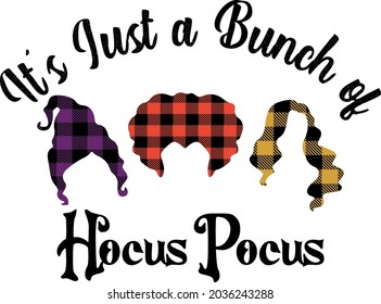 It's Just a Bunch of Hocus Pocus - Sanderson Sisters SVG Halloween Vector and Clip Art svg