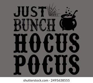 Just Bunch Hocus Pocus Svg,Ghost Svg,Halloween Svg,Halloween Retro,Typograpy T-shirt,Halloween Pumpkin Svg,Says Svg,Christian Svg,Funny Svg,Witch Svg,Spooky Season Svg,Cut File,Silhouette