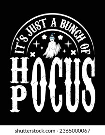 IT'S JUST A BUNCH OF HOCUS POCUS TSHIRT DESIGN